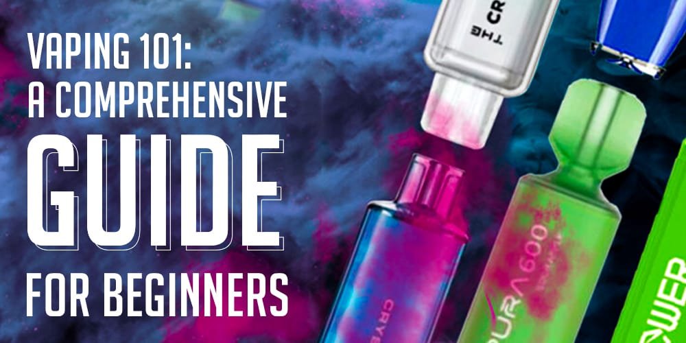 Vaping 101: A Comprehensive Guide for Beginners